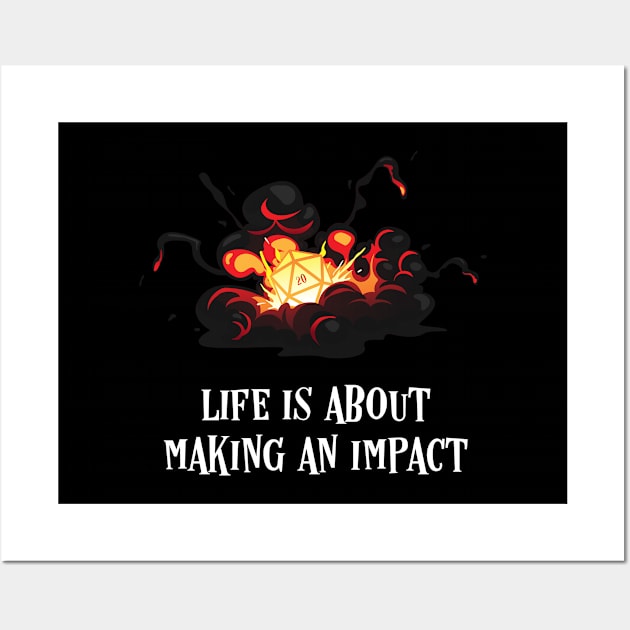 Life is About Making An Impact D20 Dice Critical Hit Wall Art by pixeptional